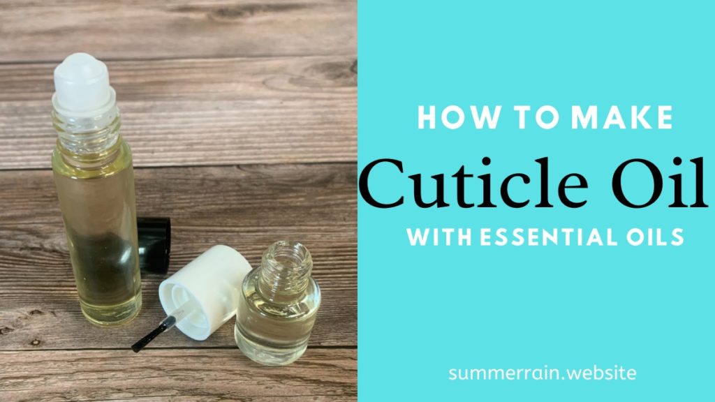 How to Make Cuticle Oil with Essential Oils Summer Rain