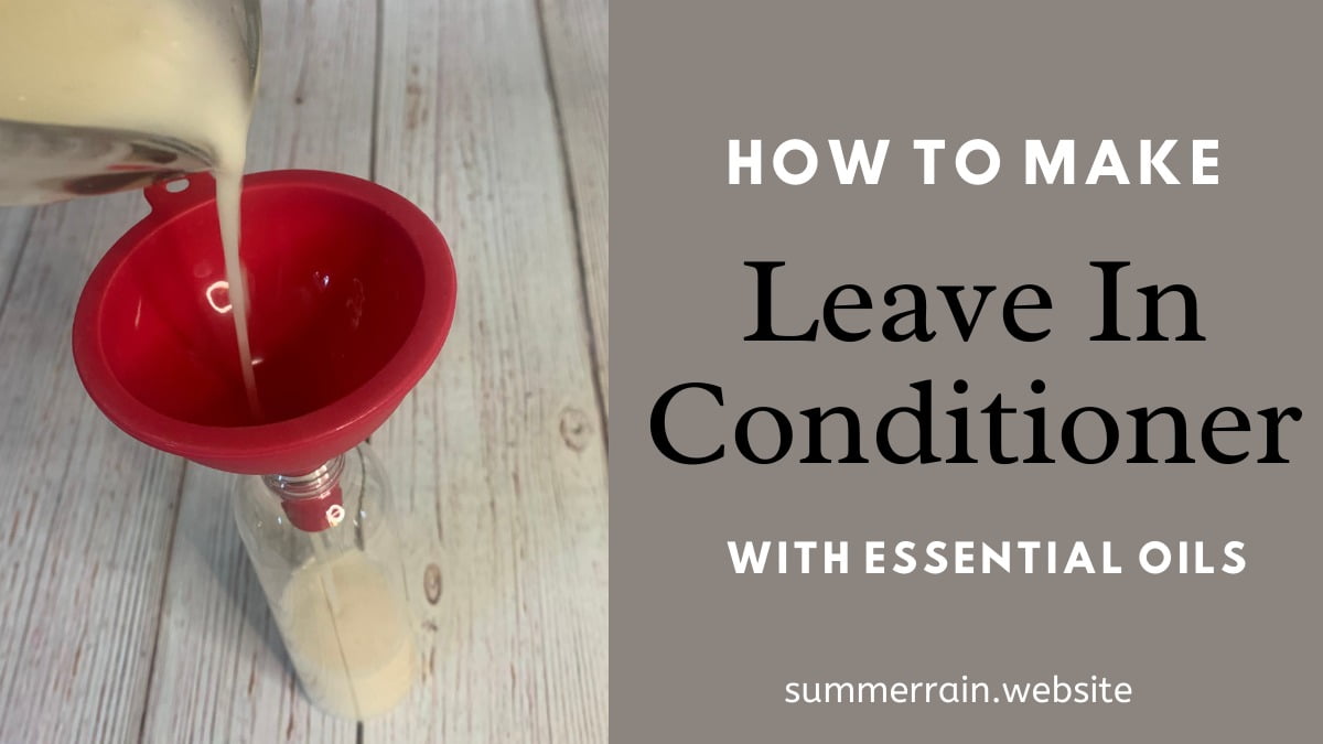 How To Make Leave In Conditioner With Essential Oils