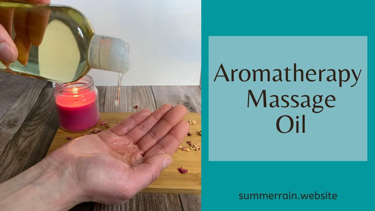 How To Make Aromatherapy Massage Oil Summer Rain 8496