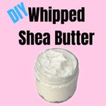 diy whipped shea butter